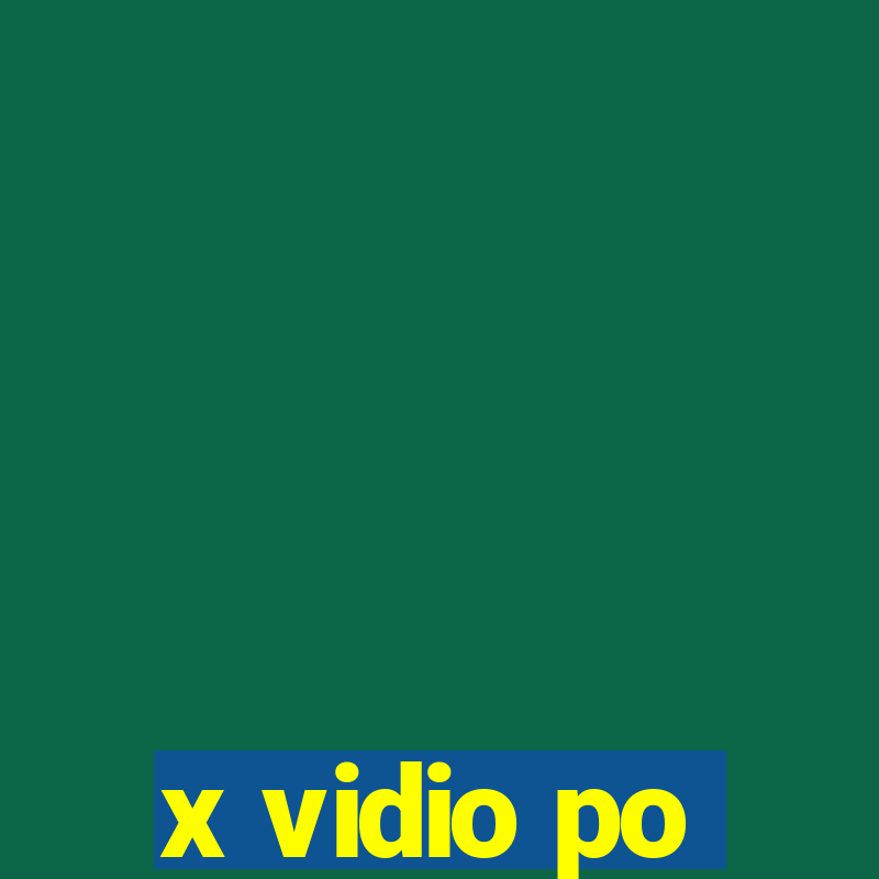 x vidio po